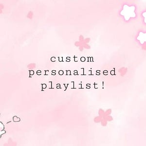 personal curated custom playlist!