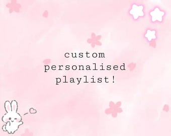 personal curated custom playlist!