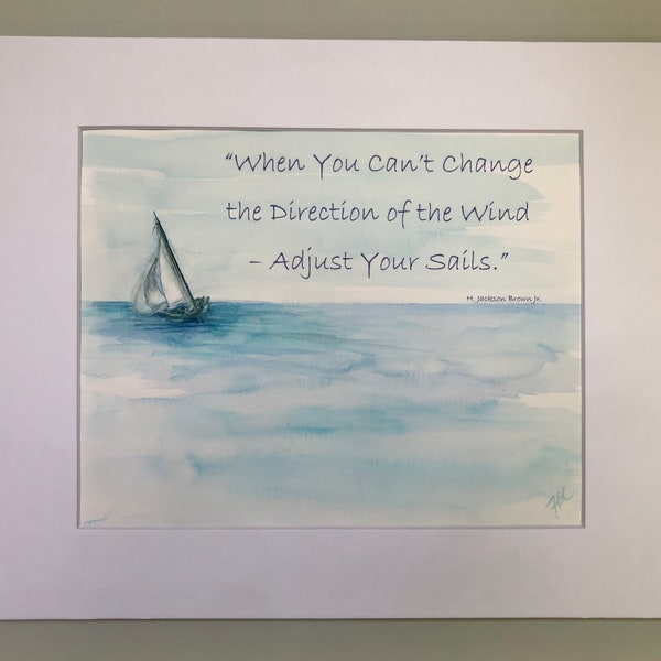 From the Heart “When You Can’t Change the Direction of the Wind - Adjust Your Sails”. original watercolor paintings that are accompanied by