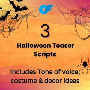 May include: A digital illustration of bats and a spider web on a yellow and orange background. The text "3 Halloween Teaser Scripts" is in black text. The text "Includes Tone of voice, costume & decor ideas" is in black text.