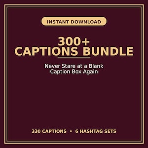 Può includere: Una grafica digitale color marrone scuro con testo dorato che recita INSTANT DOWNLOAD, 300+ CAPTIONS BUNDLE, Never Stare at a Blank Caption Box Again, 330 CAPTIONS e 6 HASHTAG SETS, il tutto racchiuso in un sottile bordo rettangolare dorato.