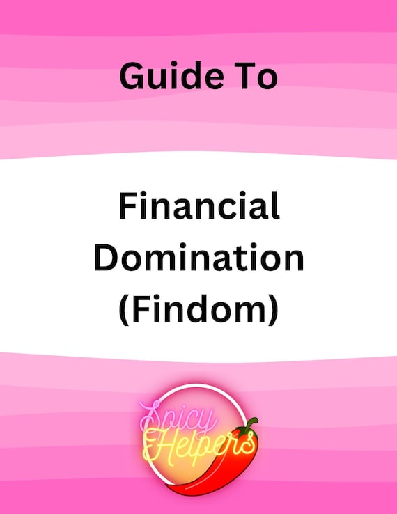 Guide to Financial Domination, Findom, Onlyfans, Model, Femdom, Spicy, Twitter, X, Reddit, social media
