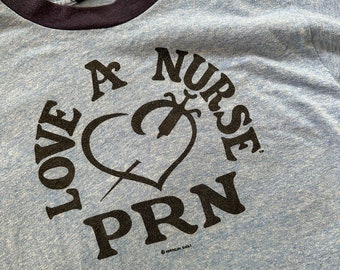 Vintage 1970’s ringer t-shirt / USA / Love A Nurse PRN