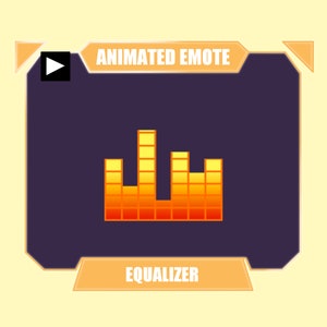 May include: Animated emote with the text "ANIMATED EMOTE" and "EQUALIZER" in a yellow and orange frame. The emote is a graphic of a yellow and orange equalizer with five bars.