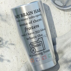 Funny &quot;Too Many Tabs&quot; Stainless Steel Tumbler: ADHD Sarcastic Travel Mug