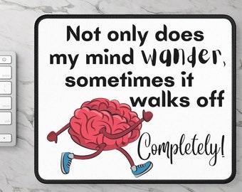 Funny Mousepad: "Not Only Does My Mind Wander" - Humorous Desk Accessory