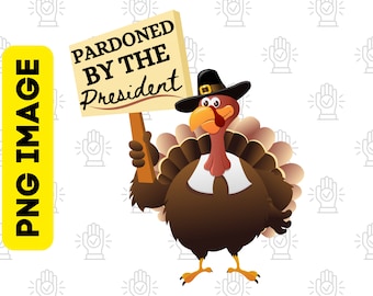 Funny Pardoned Turkey PNG: Thanksgiving Sublimation Design (Digital Download)