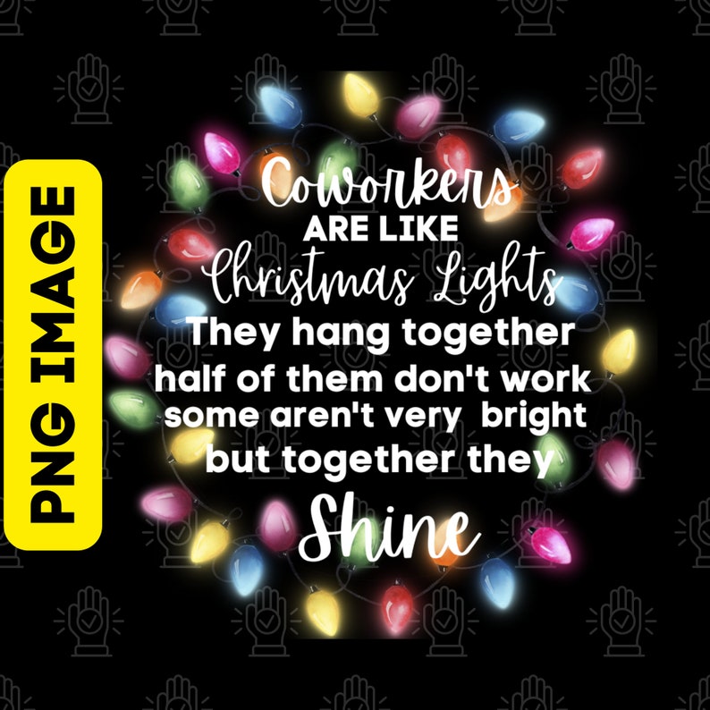 Puede incluir: Un fondo negro con un c&iacute;rculo de luces navide&ntilde;as de colores. El texto "Coworkers are like Christmas Lights" est&aacute; escrito en blanco. El texto contin&uacute;a: "They hang together, half of them don't work, some aren't very bright, but together they shine."