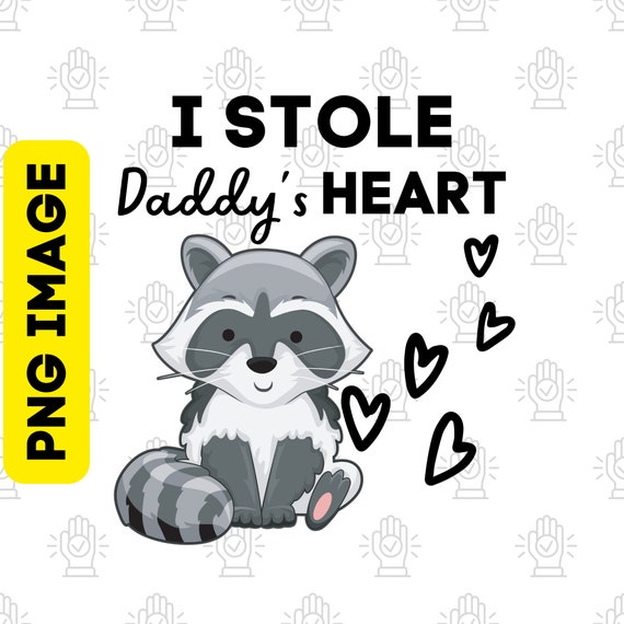 Racoon Baby PNG: I Stole Daddy's Heart Sublimation Design (Digital Download)