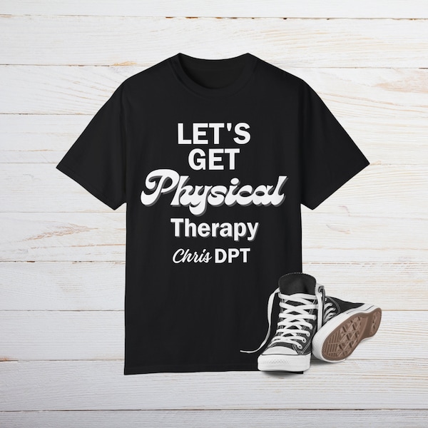 DPT-Geschenke, Physiotherapeuten-Shirt, PTA-T-Shirt, Lets Get Physical, PT-Schulgeschenk