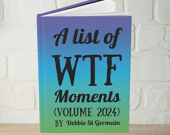 Könnte beinhalten: Ein blauer, grüner und violetter Farbverlauf-Buchumschlag mit dem Text "A list of WTF Moments (VOLUME 2024) BY Debbie St Germain".