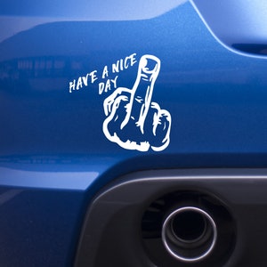Autoaufkleber | Have a nice Day | Frontscheibenaufkleber Shocker Kraft Seitenscheibenaufkleber Mittelfinger Eindruck Witzig Spaß