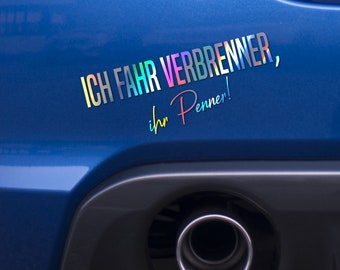Car Sticker | I drive a combustion engine, you bums! | Sticker Decal Vinyl Oilslick Climate Activist Climate Adhesive Vehicle Foil Wrapping Tattoo