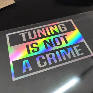 Car Sticker - Tuning is not a Crime Sticker Fans Stance Shut Down Flattened Cars Vinyl Oilslick Community Message