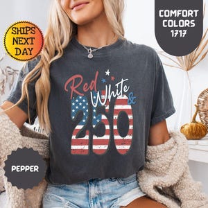 Comfort Colors 250th Anniversary Shirt Red White Blue 250 Tee 4th Of July T-shirt