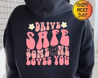 Drive Safe Someone Loves You Hoodie , Aesthetic Hoodie , Trendy Hoodie , Hoodie With Words on Back