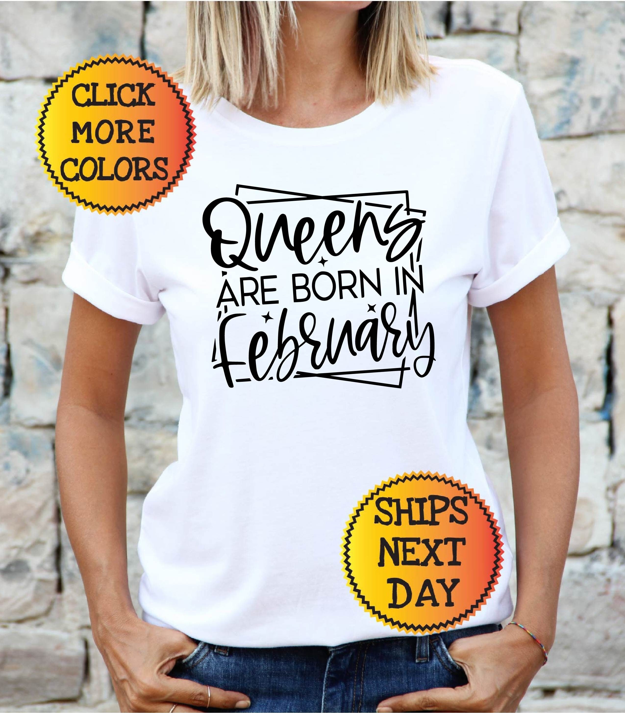 Queens Are Born in February Shirt February -