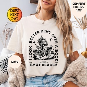 Comfort Colors Smut Bookish Shirt, I Look Better Bent Over A Book Shirt, Spicy Book Gift, Gift for Book Lover, Funny Smut Book Lover Shirt