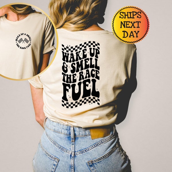 Wake Up and Smell The Race Fuel Shirt, Racing Lover Gift, Race T-Shirt, Racing Shirt, Race Day Tee, Racing Fan Gift, Race Life Sweatshirt