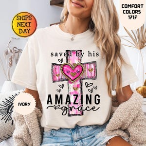 Comfort Colors® Saved By His Amazing Grace Shirt, Christian Women Tee, Cross Shirt, Religious Shirt, Christian Gift, Bible Verse T-shirt