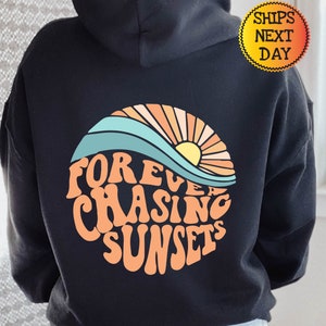 Forever Chasing Sunsets Hoodie, Trendy Hoodie, Retro Sunsets Hoody, Preppy Hoodie, Beach Hoodie, Hoodie With Words On Back, Gift For Her
