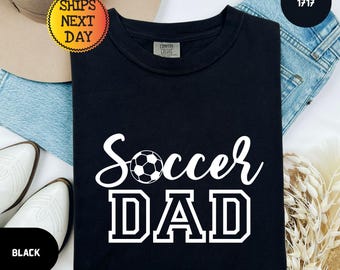 Comfort Colors® Soccer Dad Shirt, Soccer T Shirt, Gift For Dad, Gift For Soccer Fan, Gift For Soccer Lover, Soccer Coach Tee, Soccer Fan Tee