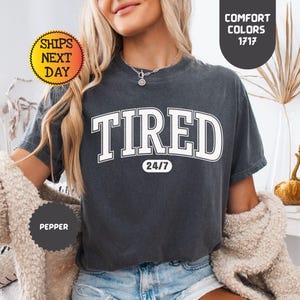 Tired Comfort Colors® Shirt, Sleep Shirt, Lazy Day Outfit, Funny Mom Shirt, Exhausted Mom Life, Humorous Crewneck, Gift for Mom, Friend Gift