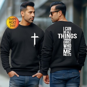 I Can Do All Things Through Christ Who Strengthens Me Sweatshirt and Hoodie Bible Verse Sweatshirt For Men Philippians 4:13 Christian Gift