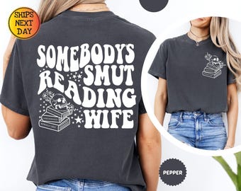Comfort Colors Smut Reading Wife Shirt - Spicy Book Lover Gift