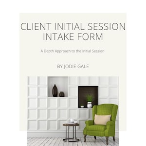 May include: A white and gray tiled wall with a green armchair, a small table with a cup and saucer, and a shelf with black vases. The text "CLIENT INITIAL SESSION INTAKE FORM" and "A Depth Approach to the Initial Session" is displayed above the image. The text "BY JODIE GALE" is displayed below the image.