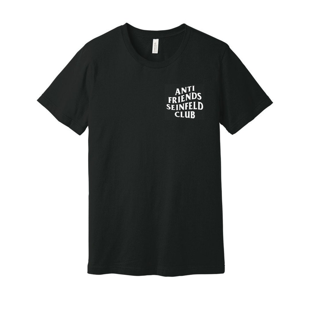 Anti Friends Seinfeld Club -charcoal or Vintage Black Unisex Shirt ...
