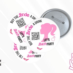 May include: Three white round buttons with pink accents. Each button features a QR code, a pink high heel shoe, and the text "Let's Bach Party". One button also features a pink silhouette of a woman with a ring and the text "Buy the Bride a Drink".