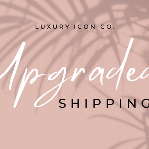 Upgraded Shipping - Luxury Icon Co.