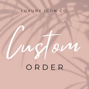 May include: A blush-colored background with the text "Custom Order" in a white, elegant script. The word "ORDER" is in a simple black font. The top of the image reads "LUXURY ICON CO." in a small, black font. Palm leaf shadows are visible.