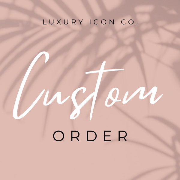 Customize Your Order | Custom Order | Custom Work |  Make Your Vision Reality |  Luxury Icon Co.