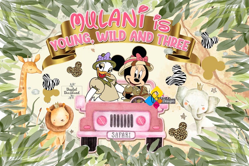 May include: A digital graphic featuring Daisy Duck and Minnie Mouse in a pink safari jeep. The text reads MULANI IS YOUNG, WILD AND THREE and SAFARI. The scene includes a giraffe, a lion, an elephant, and various animal-print Mickey icons.