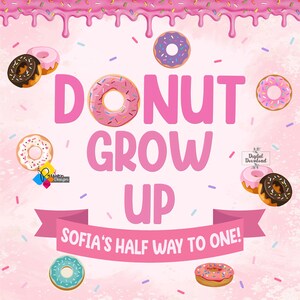 Printable DONUT Party Backdrop. Personalized DONUT Grow up Background