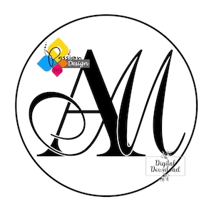 May include: Black and white monogram design of the letters "A" and "M" in a circle. The letters are in a cursive font. The text "Passion Design" is above the letters and the text "Digital Download" is below the letters.
