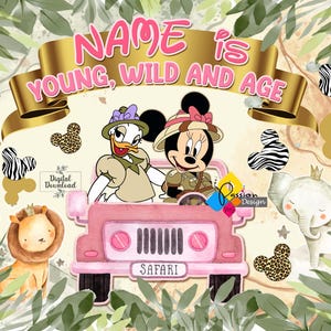 May include: A digital graphic featuring Daisy Duck and Minnie Mouse in a pink safari jeep. The text reads NAME IS YOUNG, WILD AND AGE and SAFARI. Surrounded by a giraffe, lion, elephant, and various animal print mouse-ear silhouettes.