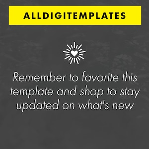 May include: A black chalkboard with white text that reads "Remember to favorite this template and shop to stay updated on what's new". A white heart icon with a white sunburst is above the text. The text "ALLDIGITETEMPLATES" is in a yellow banner at the top of the image.