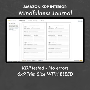 May include: A digital preview of a printable mindfulness journal interior. The journal is formatted for Amazon KDP with a 6x9 inch trim size and bleed. The journal has two pages with sections for "Good Morning" and "Good Evening" with prompts for reflection and gratitude.