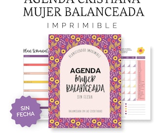 May include: A printable agenda with a floral design and the text "Agenda Mujer Balanceada Sin Fecha" (Agenda Balanced Woman Without Date) in a pink arch. The text "Balanceada en las Escrituras" (Balanced in the Scriptures) is below the arch. The agenda is for Christian women.