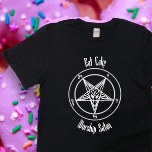 Eat Cake Worship Satan T-shirt, Goth Aesthetic, Punk, Alternative Clothing, Witch, Witchy Vibe, Halloween T-Shirt, Satanic, Occult