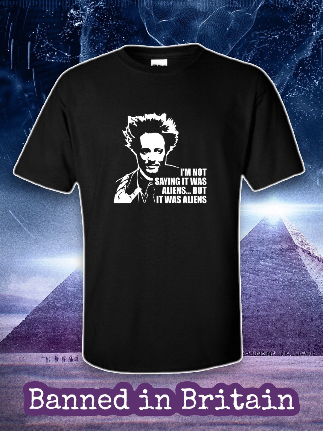 I'm Not Saying It Was Aliens... Tshirt I'm Not Saying It Was Aliens... Tshirt