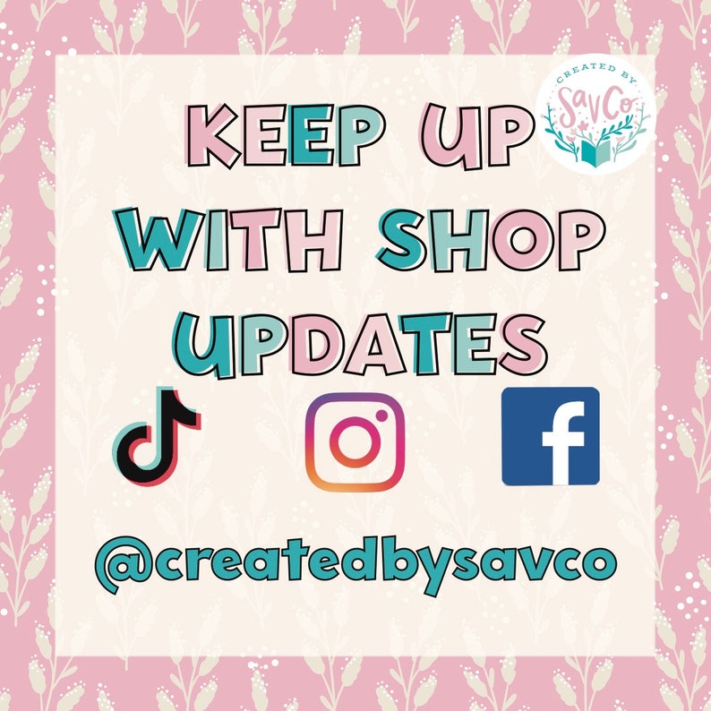 May include: A pink and white floral background with a white square in the center. The text "KEEP UP WITH SHOP UPDATES" is in teal and pink lettering. Below the text are icons for TikTok, Instagram, and Facebook. The text "@createdbysavco" is in teal lettering.