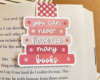 You Can Never Have Too Many Books Magnetic Bookmark - Bookish Magnetic Bookmark Gift - Book Lover Gift - Cute Magnetic Bookmark - Bookworm