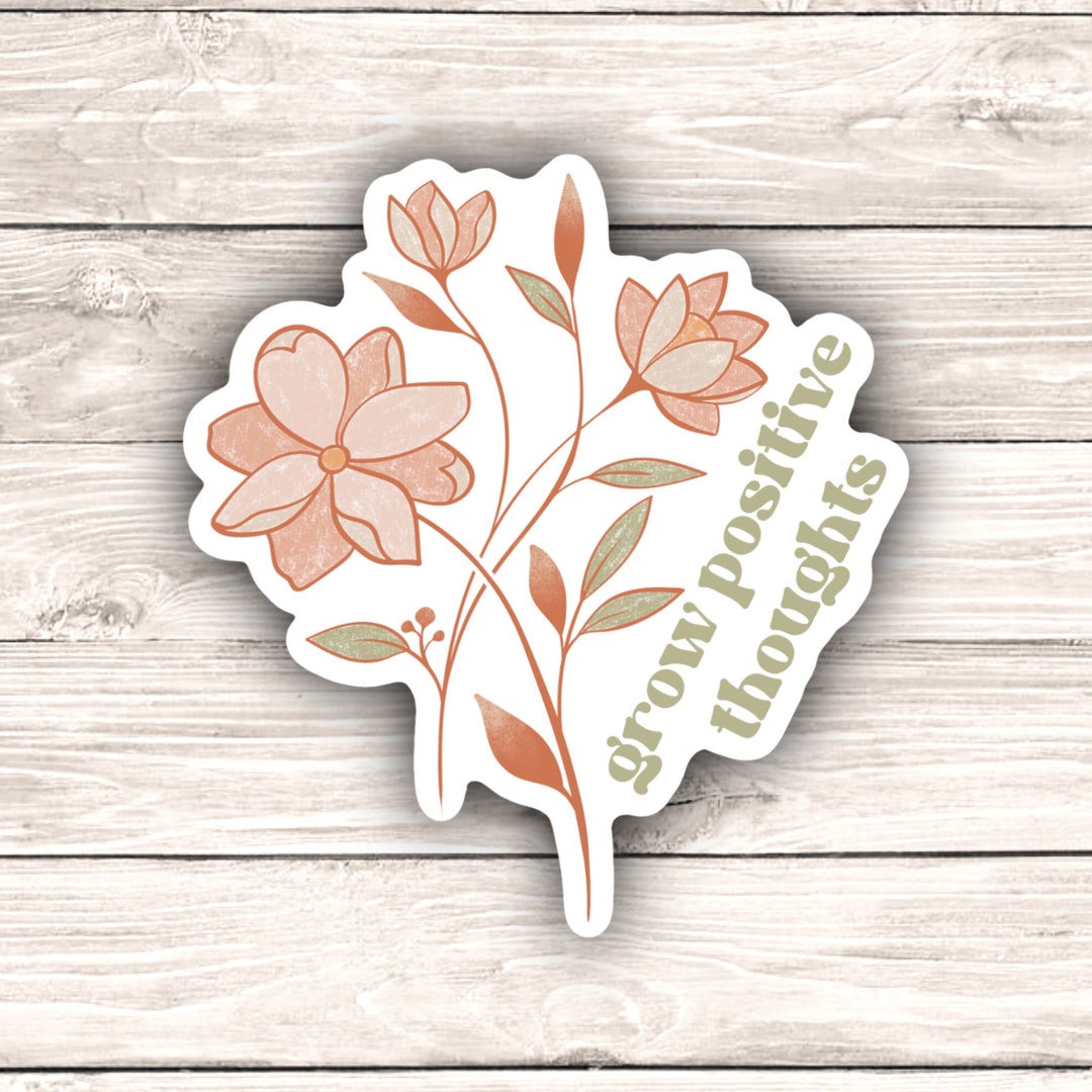 Positive Sticker Growing Grow Positive Thoughts Vinyl Sticker, Positivity Quote Sticker ...