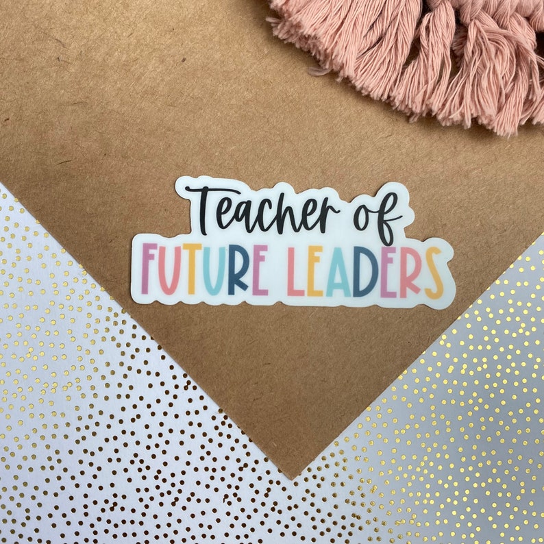 Teacher of Future Leaders Sticker, Teacher Stickers, Teacher Gift ...