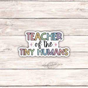 Teacher of the Tiny Humans Sticker; Teacher Stickers, Teacher Gift, Classroom Gift