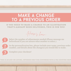 Op de afbeelding: Een roze en wit bord met de tekst "MAKE A CHANGE TO A PREVIOUS ORDER". Het bord legt uit hoe je een eerdere bestelling kunt wijzigen. De tekst bevat de volgende instructies: "Select the number of adjustments needed (Please message me beforehand if you are unsure what number to select.)", "In the personalisation box, please include your name, previous order number, and details about the change(s) you would like to make.", and "Complete your checkout!"